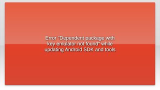 Error "Dependent package with key emulator not found" while updating Android SDK and tools