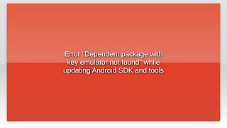 Error 'Dependent package with key emulator not found' while updating Android SDK and tools