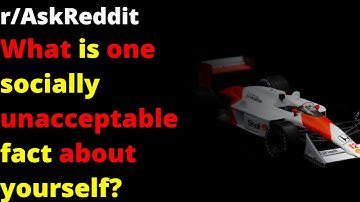 What is one socially unacceptable fact about yourself? | r/AskReddit