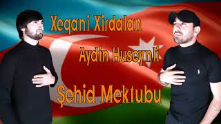 Aydin Huseynli Ft Xeqani Xirdalan - Şehid Mektubu 2022 Resimi