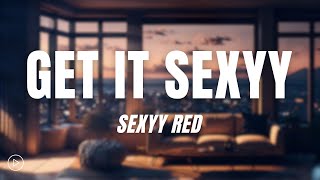 Sexyy Red - Get It Sexyy (Lyrics)