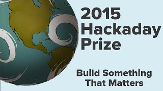 2015 Hackaday Prize Finalist Recap