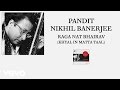 Pt. Nikhil Banerjee - Raga Nat Bhairav (Khyal In Matta Taal (Pseudo Video))