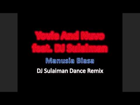 Yovie And Nuno feat. DJ Sulaiman - Manusia Biasa (Dance Remix)
