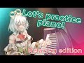 【PIANO】LET'S PRESS THE KEYS!!!!!!