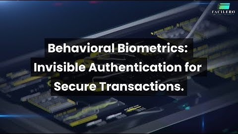 Behavioral Biometrics: Invisible Authentication for Secure Transactions