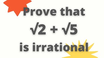 | Prove that root 2 + root 5 is an irrational number | Prove that √2 + √5 is an irrational number |