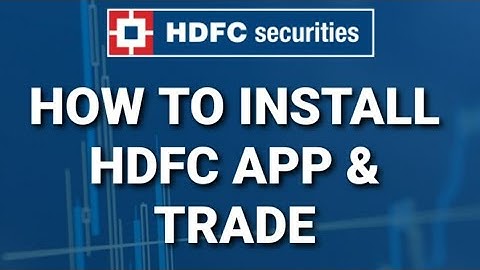 How to Install and Use HDFC Trading app for stock market trading