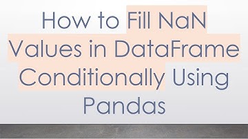 How to Fill NaN Values in DataFrame Conditionally Using Pandas