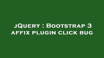 jQuery : Bootstrap 3 affix plugin click bug