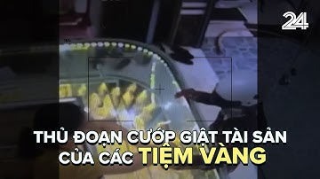 Thủ đoạn cướp giật tài sản của các tiệm vàng | VTV24