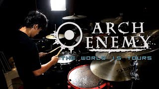 ARCH ENEMY - The World Is Yours (Drum Cover)