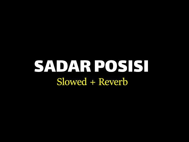 SADAR POSISI - SLOWED + REVERB (HAPPY ASMARA) class=