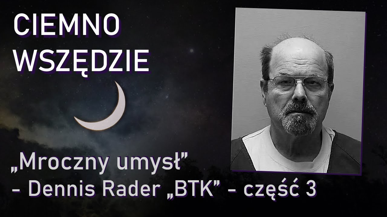 Mroczny umysł - Dennis Rader // część 3 z 5