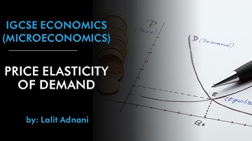 IGCSE Economics (Microeconomics) - Price elasticity of demand || Types of elasticities