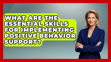 What Are The Essential Skills For Implementing Positive Behavior Support? - Aspiring Teacher Guide