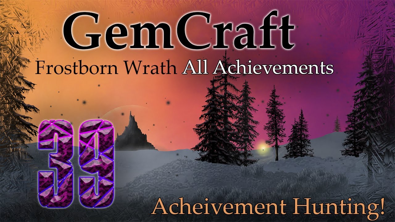 Achievement Hunting! GemCraft Frostborn Wrath Ep 39