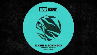 SLATIN & BOXINBOX - DIRTY (feat. Blak Trash) [Kleoz Remix] {Official Audio}