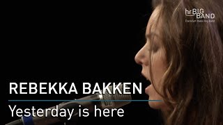 Rebekka Bakken: &quot;Yesterday is here&quot;