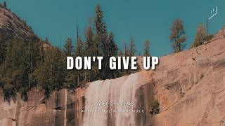 Don't Give Up | Instrumental Worship Music for Prayer