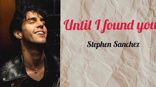 Stephen Sanchez - Until I found You (Lyrics)