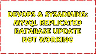 DevOps & SysAdmins: Mysql Replicated database UPDATE not working (2 Solutions!!) Profile