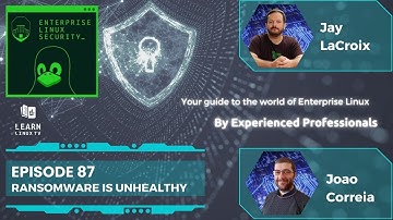 Enterprise Linux Security Episode 87 - Ransomware is Unhealthy