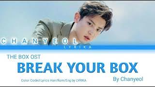 Chanyeol - Break Your Box (The Box OST) Color Coded Lyrics Han/Rom/Eng