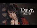 IDOLEST「Dawn」MV