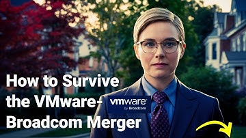 How to Survive the VMware-Broadcom Merger