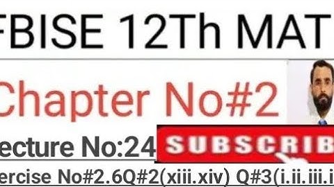 Exercise No#2.6Q#2(xiii.xiv)Q#3(i.ii.iii.iv.v) Class2nd year Math