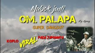 Mabok Judi - om. PALAPA - koplonya ky Ageng bikin rasa melayangggg...!!!