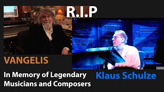 In Memory Of Legendary Musicians Composers  Vangelis, Klaus Schulze R.I.P