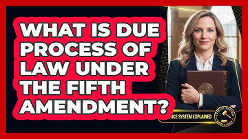 What Is Due Process of Law Under the Fifth Amendment?
