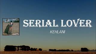 Kehlani - Serial Lover (Lyrics)