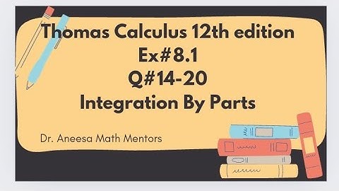 Ex#8.1 Q#14-20| Thomas calculus 12th edition| interegration by parts| easy to solve integration