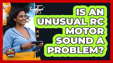 Is An Unusual RC Motor Sound A Problem?