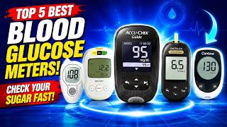 Blood Glucose Meter Showdown: Which One Is Best for You?