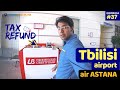 I got Tax refund at Airport | Tbilisi to Kazakhstan | Air Astana Stopover Holiday till Dec 2019