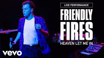 Friendly Fires - Heaven Let Me In - Live Performance | Vevo