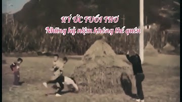 Ký ức tuổi thơ l Những kỷ niệm không thể quên về tuổi thơ ở làng quê Việt Nam