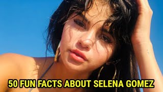 50 fun facts about selena gomez -