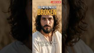 "You Were Never Broken" — Jesus Speaks Directly To Your Pain 💔 #shorts #jesus