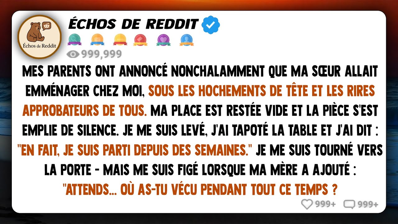 Mes parents ont laché, comme si de rien n'était, que ma sœur allait s'installer chez moi, et tout le