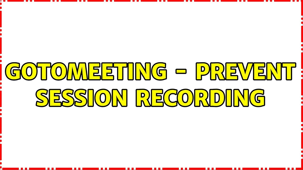 GotoMeeting - prevent session recording