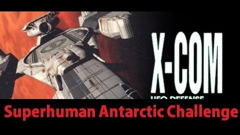 Open Xcom Superhuman Antarctic Challenge 05