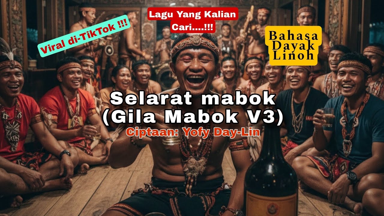 Lagu Dayak selarat mabok (Gila Mabok Versi 3) Terviral setanah dayak