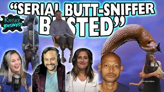 Kriske Business | 9/12/2025 | Serial Butt-Sniffer Busted