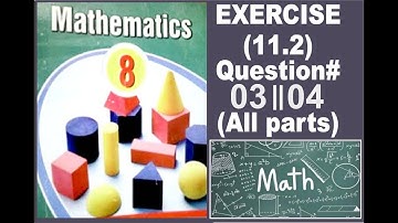 Grade 8 Exercise 11.2 Question 03 Question 04 (All parts)