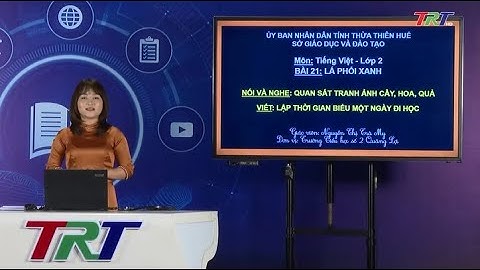 Tiếng Việt lớp 2 (Cánh diều) - Nói và nghe: Quan sát tranh ảnh cây, hoa, quả.